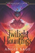 Cover-Bild zum Titel 'Enchanter's Child, Book One: Twilight Hauntings' von 'Angie Sage'