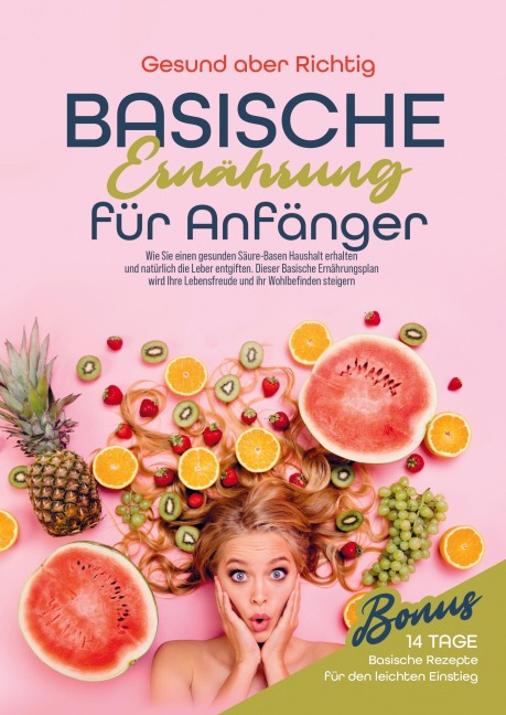 Basische Ernährung für Anfänger - Gesund aber Richtig