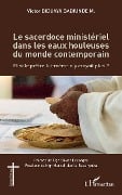 Le sacerdoce ministériel dans les eaux houleuses du monde contemporain - Biduaya Badiunde M.