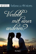 Cover-Bild zum Titel 'Verlobt mir einer anderen?' von 'Rebecca Winters'