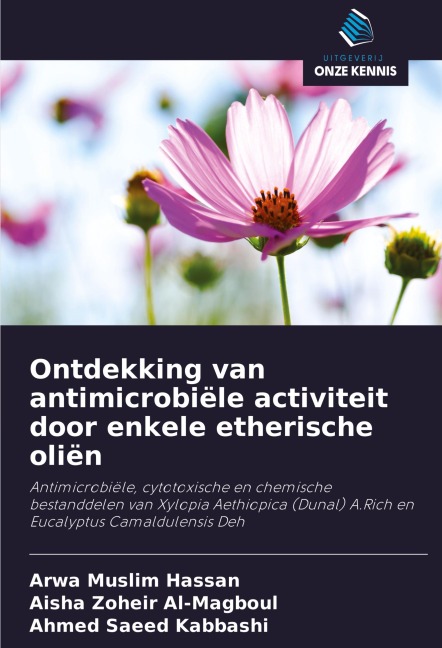 Ontdekking van antimicrobiële activiteit door enkele etherische oliën - Arwa Muslim Hassan, Aisha Zoheir Al-Magboul, Ahmed Saeed Kabbashi