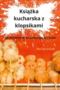 Cover-Bild zum Titel 'Ksi¿¿ka kucharska z klopsikami' von 'Alex Kaczmarek'