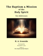 Cover-Bild zum Titel 'The Baptism & Mission of the Holy Spirit: Six Addresses (Foreword by Kenneth Lenz)' von 'H. A. Ironside'