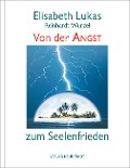 Von der Angst zum Seelenfrieden - Elisabeth Lukas, Reinhardt Wurzel