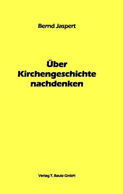 Über Kirchengeschichte nachdenken - Bernd Jaspert