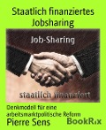 Staatlich finanziertes Jobsharing - Pierre Sens