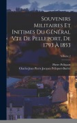 Cover-Bild zum Titel 'Souvenirs Militaires Et Initimes Du Général Vte De Pelleport, De 1793 À 1853; Volume 2' von 'Pierre Pelleport, Charles Jean Pierre J. Pelleport-Burète'