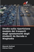 Cover-Bild zum Titel 'Studio sulla ripartizione modale dei trasporti degli spostamenti degli studenti da Baroda a Waghodia' von 'Mayank Rathod, Vikram Patel'