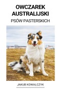 Cover-Bild zum Titel 'Owczarek Australijski (Psów Pasterskich)' von 'Jakub Kowalczyk'