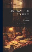Cover-Bild zum Titel 'Les Drames De Londres: Les Frères De La Résurrection; Volume 1' von 'W. Reynolds'