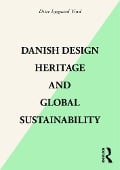 Cover-Bild zum Titel 'Danish Design Heritage and Global Sustainability' von 'Ditte Lysgaard Vind'