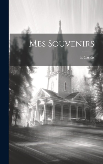 Mes souvenirs - E. Casalis