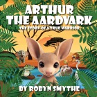 Cover-Bild zum Titel 'Arthur the Aardvark' von 'Robyn Smythe'