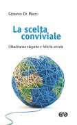 Cover-Bild zum Titel 'La scelta conviviale. Cittadinanza elegante e felicità sociale' von 'Gionatan De Marco'