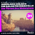 Cover-Bild zum Titel 'Die Türme des Wahnsinns (Sherlock Holmes - Die galaktischen Fälle, Folge 31)' von 'Arthur Conan Doyle, S. Pomej'