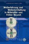 Cover-Bild zum Titel 'Welterfahrung und Welterschließung in Mittelalter und Früher Neuzeit' von ''