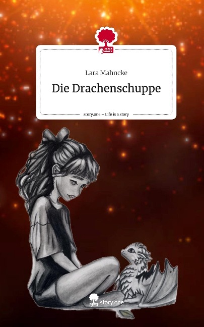 Die Drachenschuppe. Life is a Story - story.one - Lara Mahncke