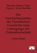 Cover-Bild zum Titel 'Die Geschichtsquellen der Preußischen Vorzeit bis zum Untergange der Ordensherrschaft' von 'Theodor Hirsch, Ernst Strehlke, Max Töppen'
