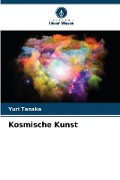 Cover-Bild zum Titel 'Kosmische Kunst' von 'Yuri Tanaka'