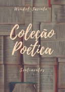 Coleção Poética - Wendel Jacinto Da Silva