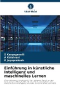 Cover-Bild zum Titel 'Einführung in künstliche Intelligenz und maschinelles Lernen' von 'S. Karpagavalli, A. Kalaivani, R. Jayaprakash'