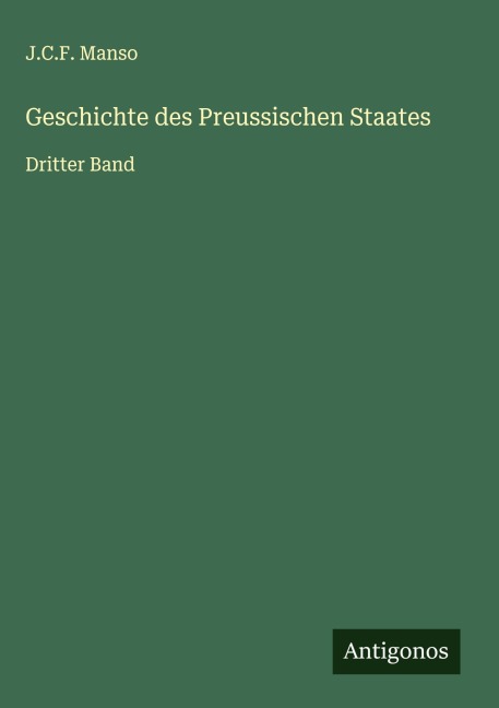 Geschichte des Preussischen Staates - J. C. F. Manso