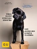 Cover-Bild zum Titel 'Wenn Hunde sprechen könnten und Menschen richtig zuhören' von 'Dirk Lenzen, Sebastian Brück'