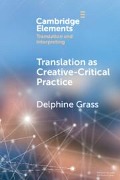 Translation as Creative-Critical Practice - Delphine Grass