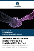 Cover-Bild zum Titel 'Aktuelle Trends in der Kieferorthopädie Maschinelles Lernen' von 'Hemanth M, Sanjana Shaji, Afshan Saman Waremani'