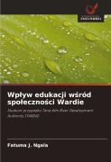 Cover-Bild zum Titel 'Wp¿yw edukacji w¿ród spo¿eczno¿ci Wardie' von 'Fatuma J. Ngala'