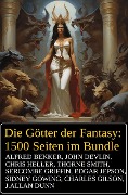 Die Götter der Fantasy: 1500 Seiten im Bundle - Alfred Bekker, Chris Heller, John Devlin, Sercombe Griffin, J. Allan Dunn