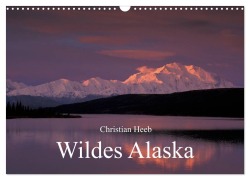 Cover-Bild zum Titel 'Wildes Alaska Christian Heeb (Wandkalender 2026 DIN A3 quer), CALVENDO Monatskalender' von 'Christian Heeb'