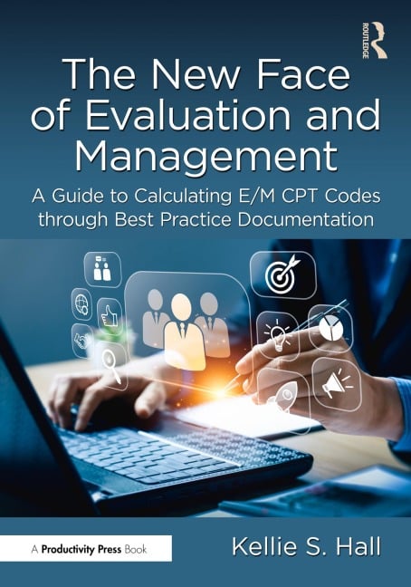 The New Face of Evaluation and Management - Kellie Hall