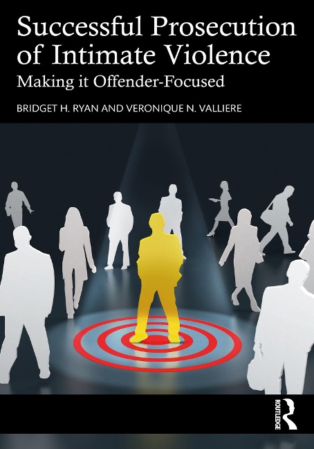 Successful Prosecution of Intimate Violence - Bridget H. Ryan, Veronique N. Valliere
