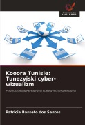 Cover-Bild zum Titel 'Kooora Tunisie: Tunezyjski cyber-wizualizm' von 'Patricia Basseto dos Santos'
