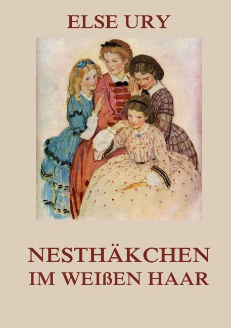 Nesthäkchen im weißen Haar - Else Ury