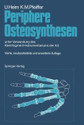 Cover-Bild zum Titel 'Periphere Osteosynthesen' von 'Urs Heim, Karl M. Pfeiffer'