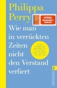 Cover-Bild zum Titel 'Wie man in verrückten Zeiten nicht den Verstand verliert' von 'Philippa Perry'