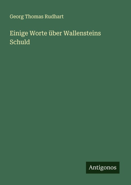Einige Worte über Wallensteins Schuld - Georg Thomas Rudhart