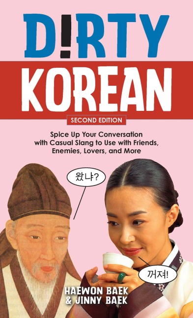 Dirty Korean: Second Edition - Haewon Baek, Jinny Baek