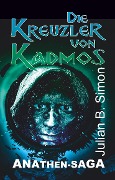 Cover-Bild zum Titel 'Die Kreuzler von Kadmos' von 'Julian B. Simon'