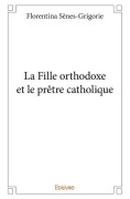 Cover-Bild zum Titel 'La Fille orthodoxe et le prêtre catholique' von 'Gérard Sènes'