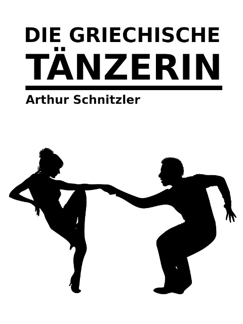 Die griechische Tänzerin - Arthur Schnitzler