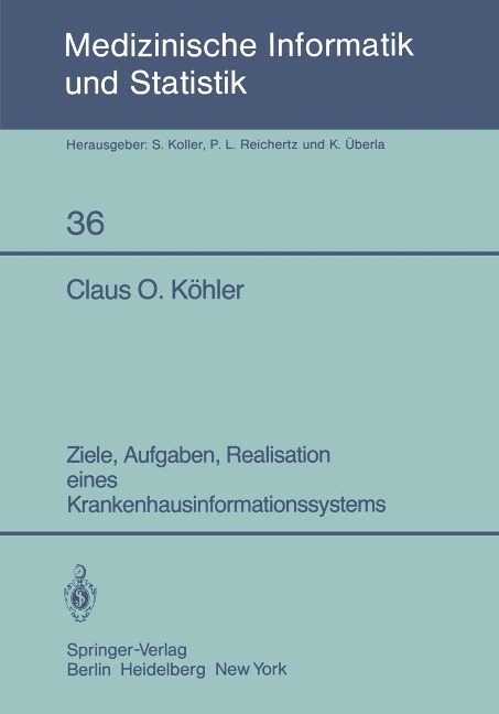 Ziele, Aufgaben, Realisation eines Krankenhausinformationssystems - C. O. Köhler