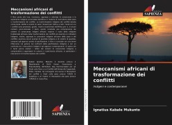 Cover-Bild zum Titel 'Meccanismi africani di trasformazione dei conflitti' von 'Ignatius Kabale Mukunto'