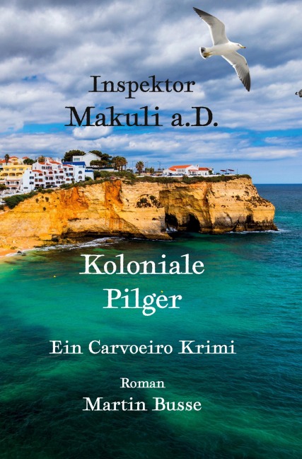 Inspektor Makuli a.D. - Koloniale Pilger - Martin Busse