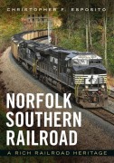 Norfolk Southern Railroad: A Rich Railroad Heritage - Christopher Esposito