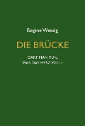 Cover-Bild zum Titel 'Die Brücke - Darf man tun, was das Herz will?' von 'Regine Wetzig'