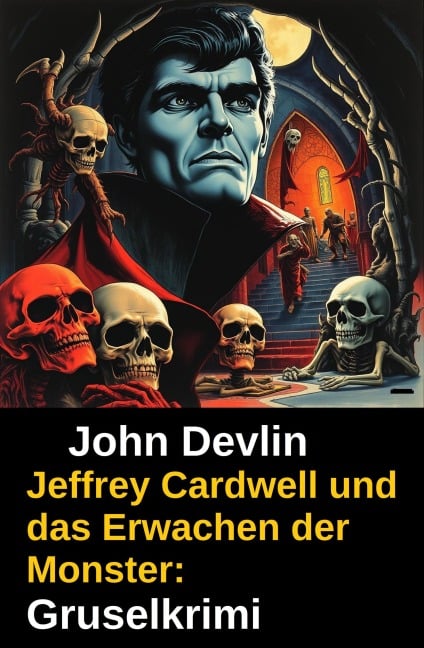Jeffrey Cardwell und das Erwachen der Monster: Gruselkrimi - John Devlin
