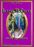 Cover-Bild zum Titel 'Isabel McCaler und die Feuerblume' von 'Holly J. Black'